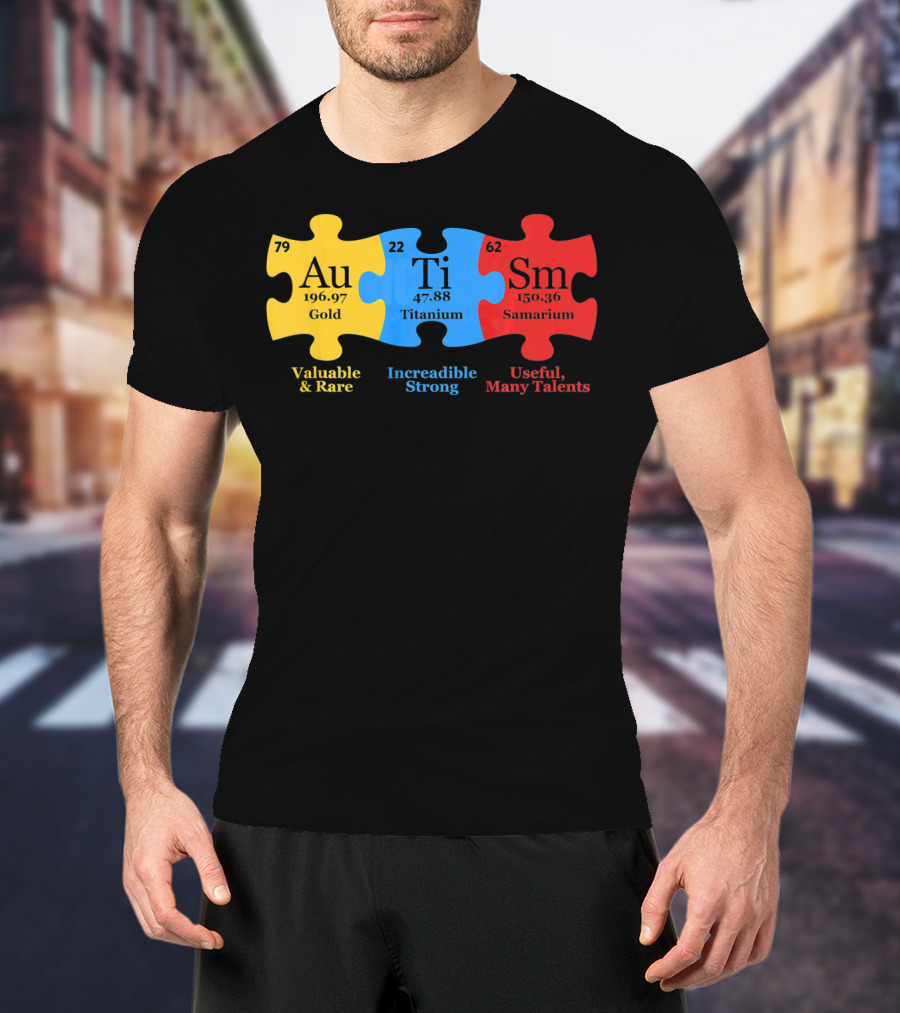 Autism Periodic Table Valuable Rare Incredible Strong Useful Many Talents Awareness T-Shirt