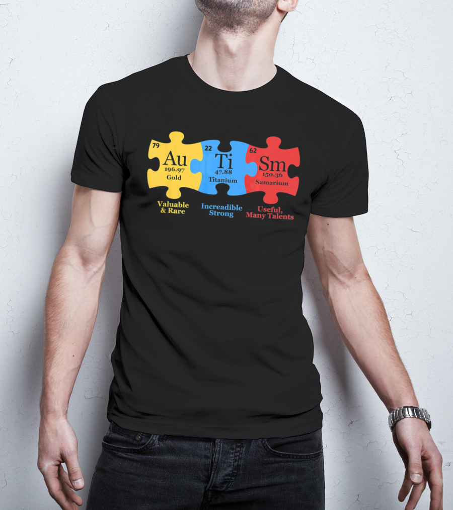Autism Periodic Table Valuable Rare Incredible Strong Useful Many Talents Awareness T-Shirt