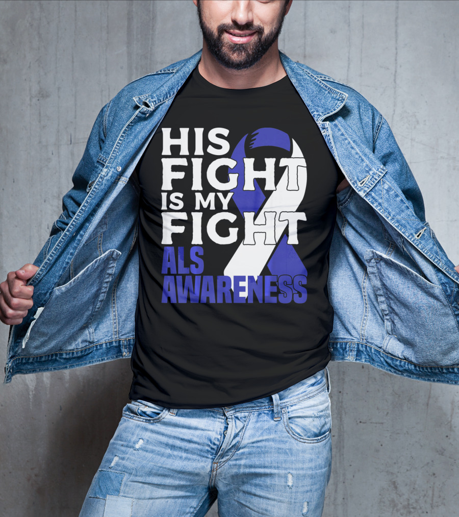 His Fight Is My Fight ALS Awareness Blue T-Shirt