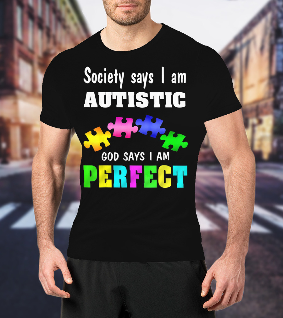 Society Says I Am Autistic God Says I Am Perfect Autism Awareness Puzzle T-Shirt