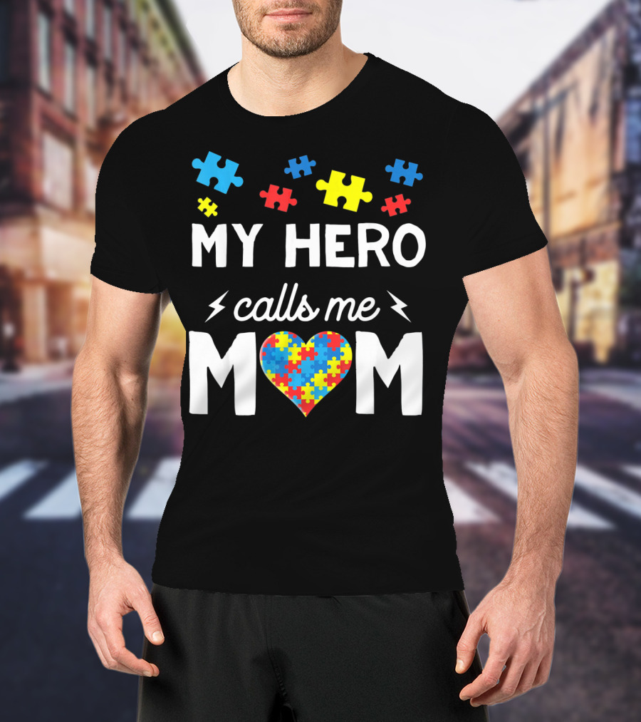 My Hero Calls Me Mom Autism Awareness Puzzle Heart T-Shirt