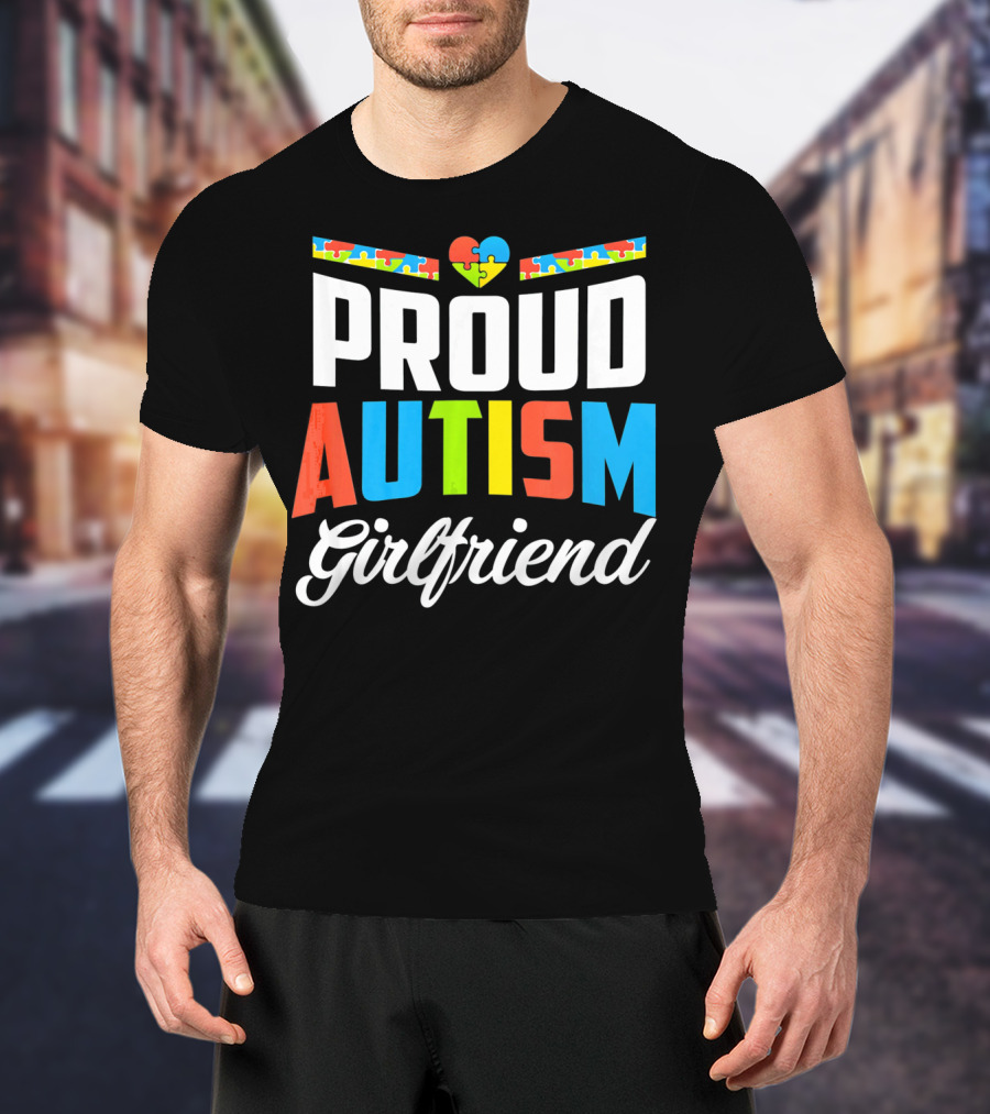 Proud Autism Girlfriend Puzzle Heart Awareness T-Shirt
