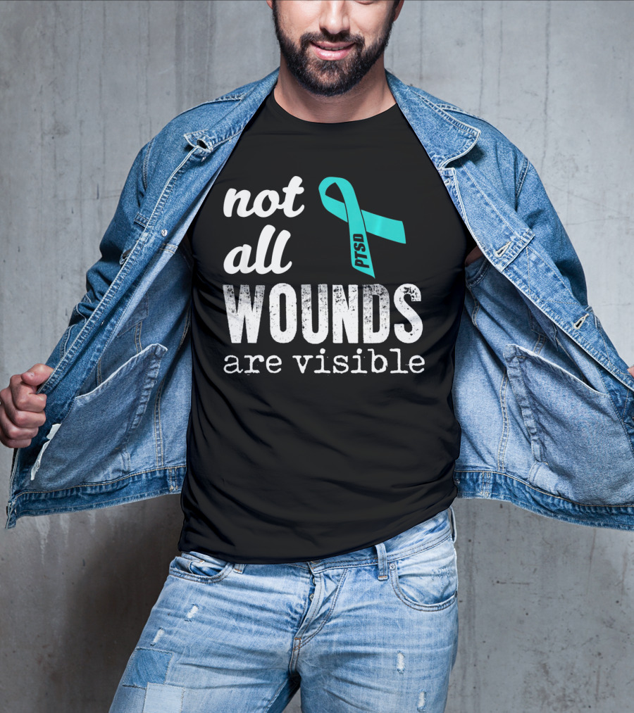 Not All Wounds Are Visible PTSD Awareness T-Shirt