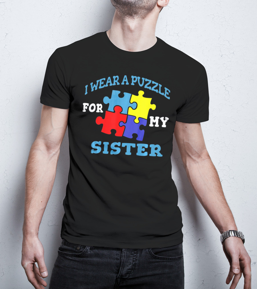 I Wear A Puzzle For My Sister Autism Awareness Sibling T-Shirt