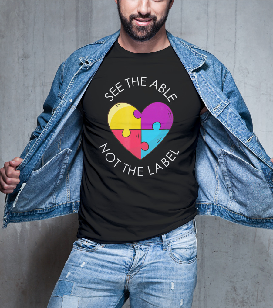 See The Able Not The Label Autism Education Teacher T-Shirt
