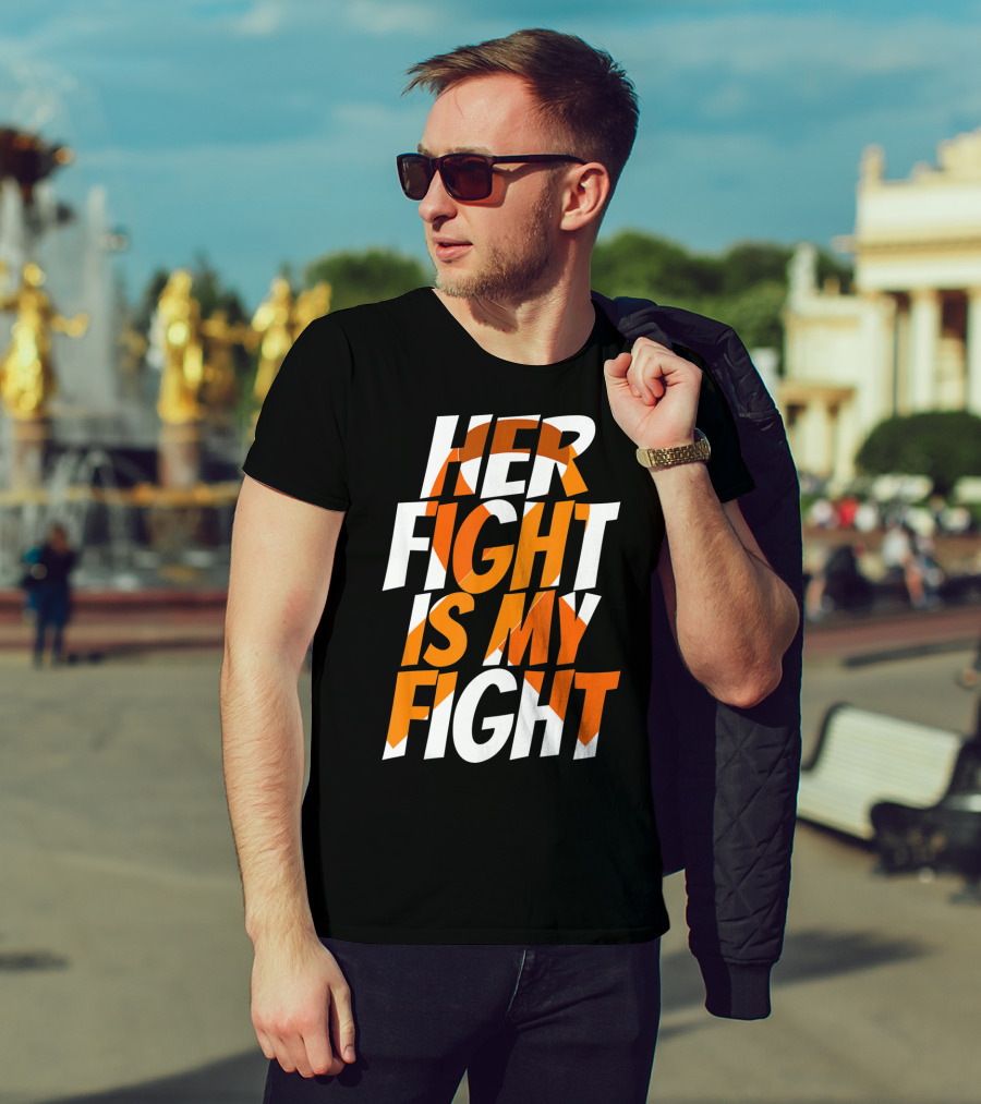 Her Fight Is My Fight Orange Ribbon Multiple Sclerosis Awareness T-Shirt