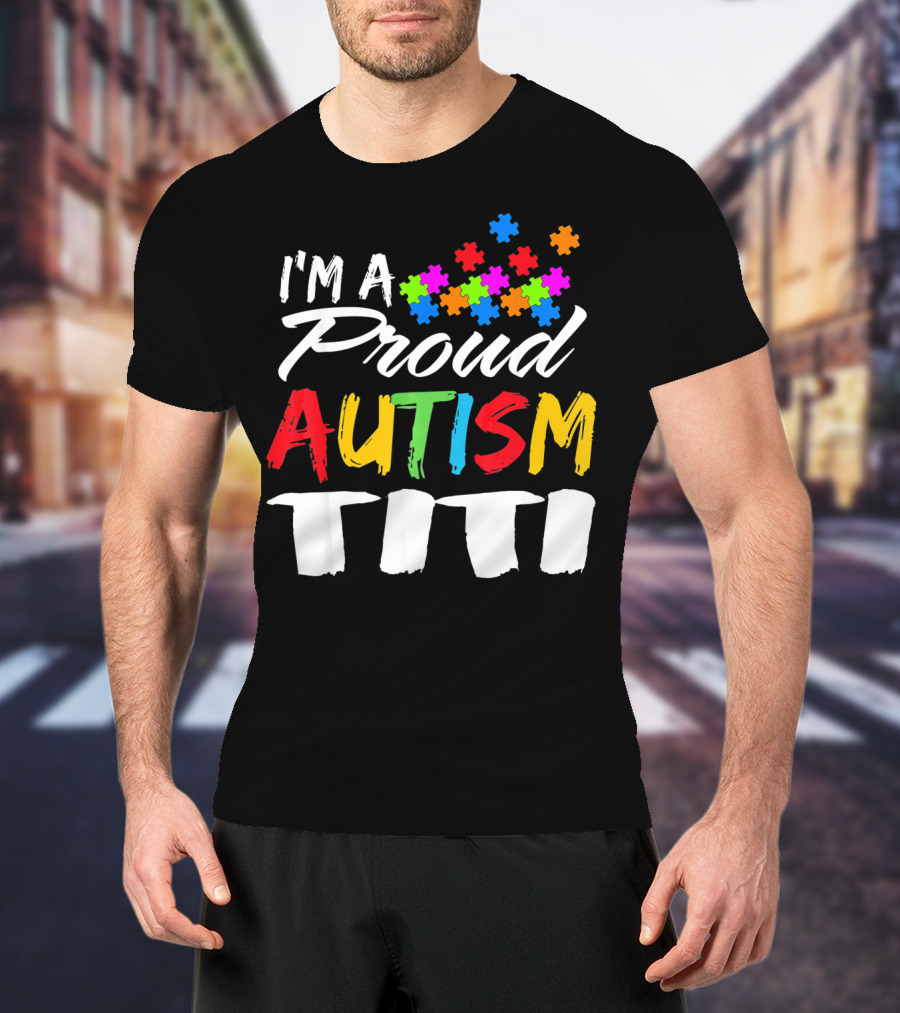 I'm A Proud Autism Titi Colorful Puzzle Piece Autism Awareness T-Shirt