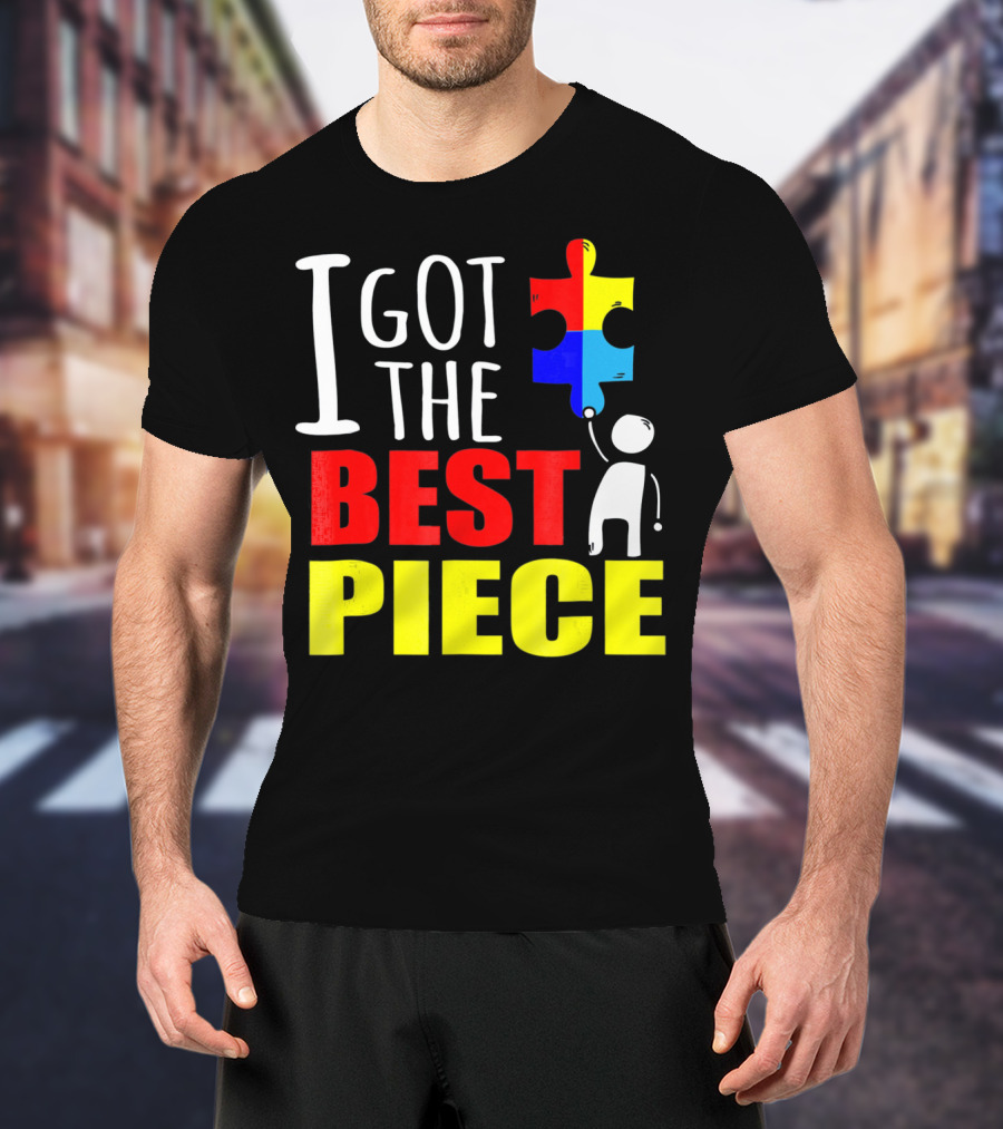 I Got The Best Piece Puzzle Autism Awareness T-Shirt