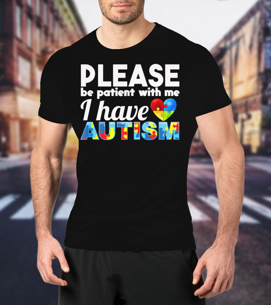 Please Be Patient With Me I Have Autism Puzzle Heart T-Shirt