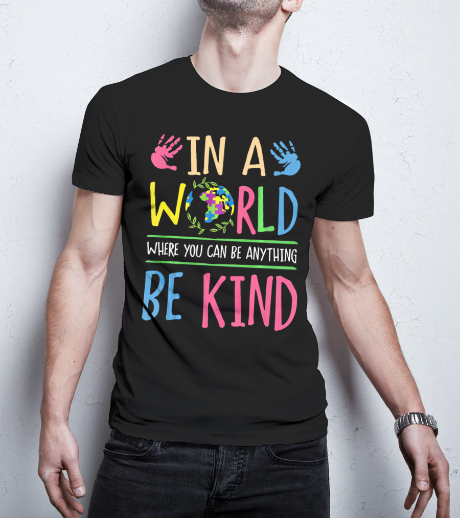 In A World Where You Can Be Anything Be Kind Autism Awareness Puzzle T-Shirt