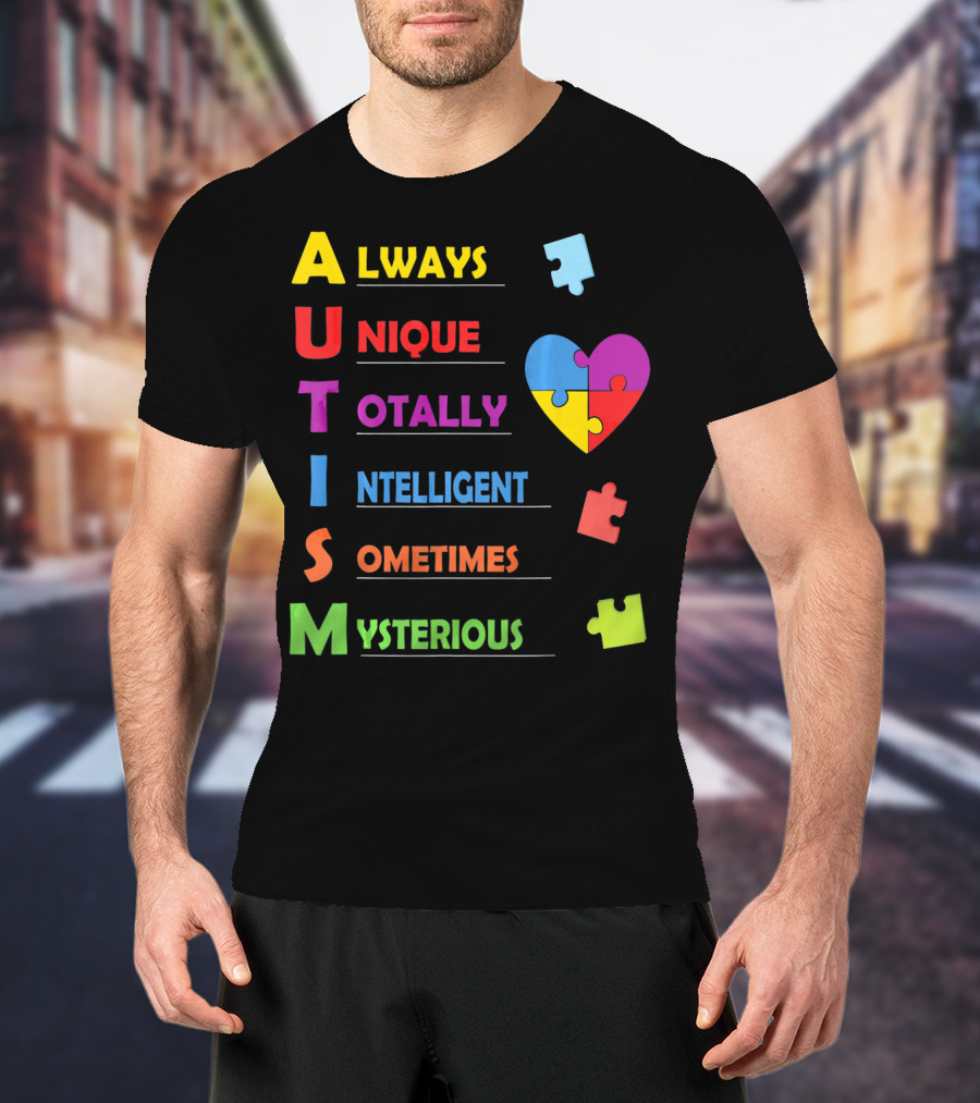 Autism Awareness Always Unique Totally Intelligent Sometimes Mysterious Puzzle Heart T-Shirt