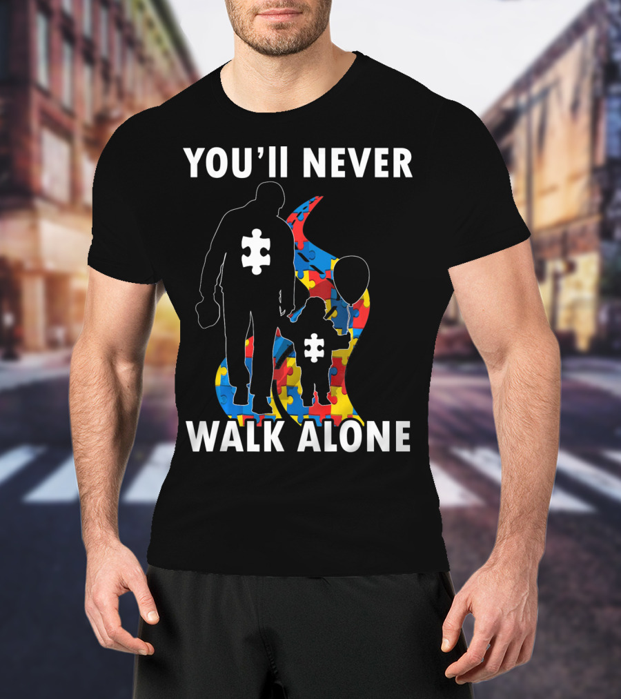 YOU'LL NEVER WALK ALONE Men Autism Dad Puzzle Pie T-Shirt