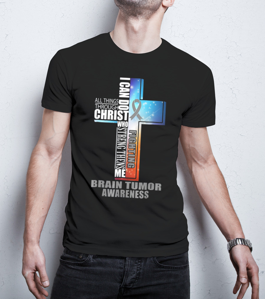 I Can Do All Things Through Christ Strengthens Me Fighting Brain Tumor Awareness T-Shirt