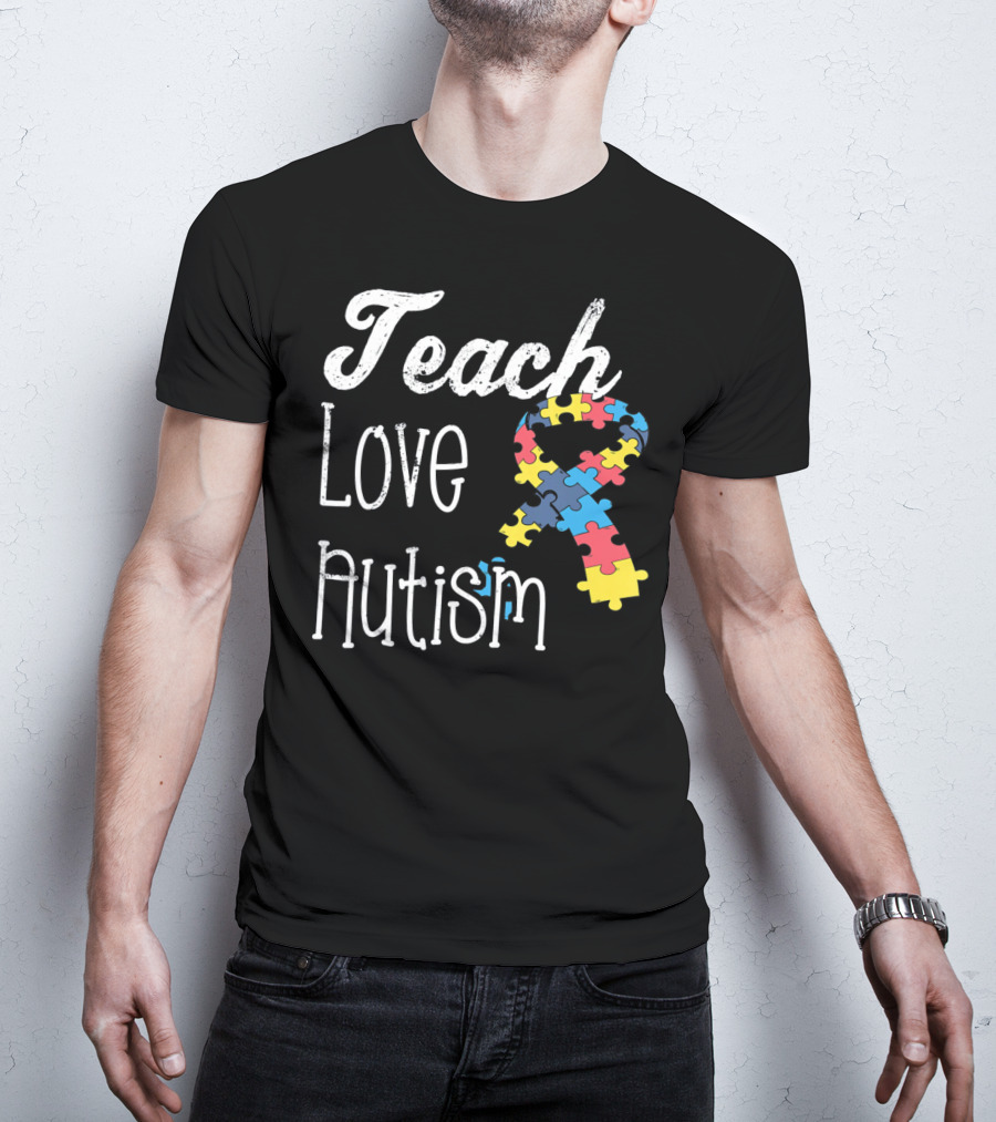 Teach Love Autism Puzzle Ribbon Awareness T-Shirt