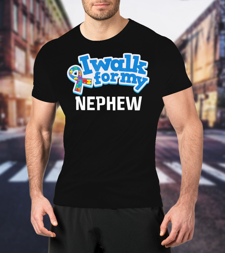 I Walk For My Nephew Autism Awareness T-Shirt
