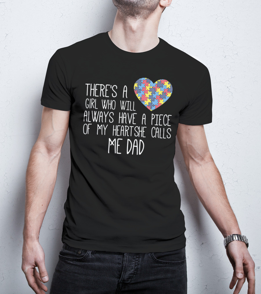 There's A Girl Who Will Always Have A Piece Of My Heart She Calls Me Dad Puzzle Heart Autism Awareness T-Shirt
