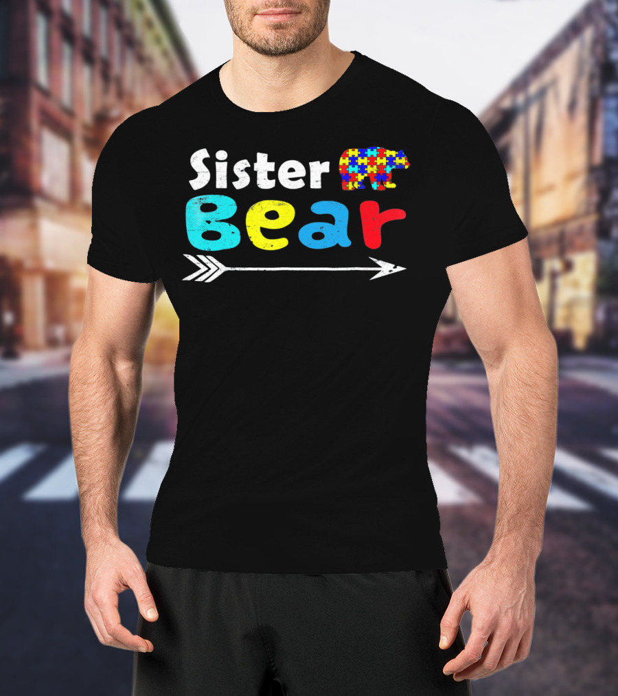Sister Bear Autism Awareness Puzzle Bear With Arrow T-Shirt