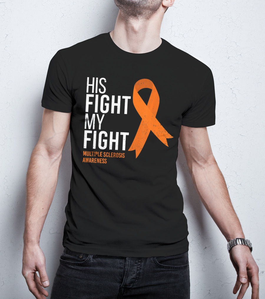 His Fight My Fight Multiple Sclerosis Awareness T-Shirt