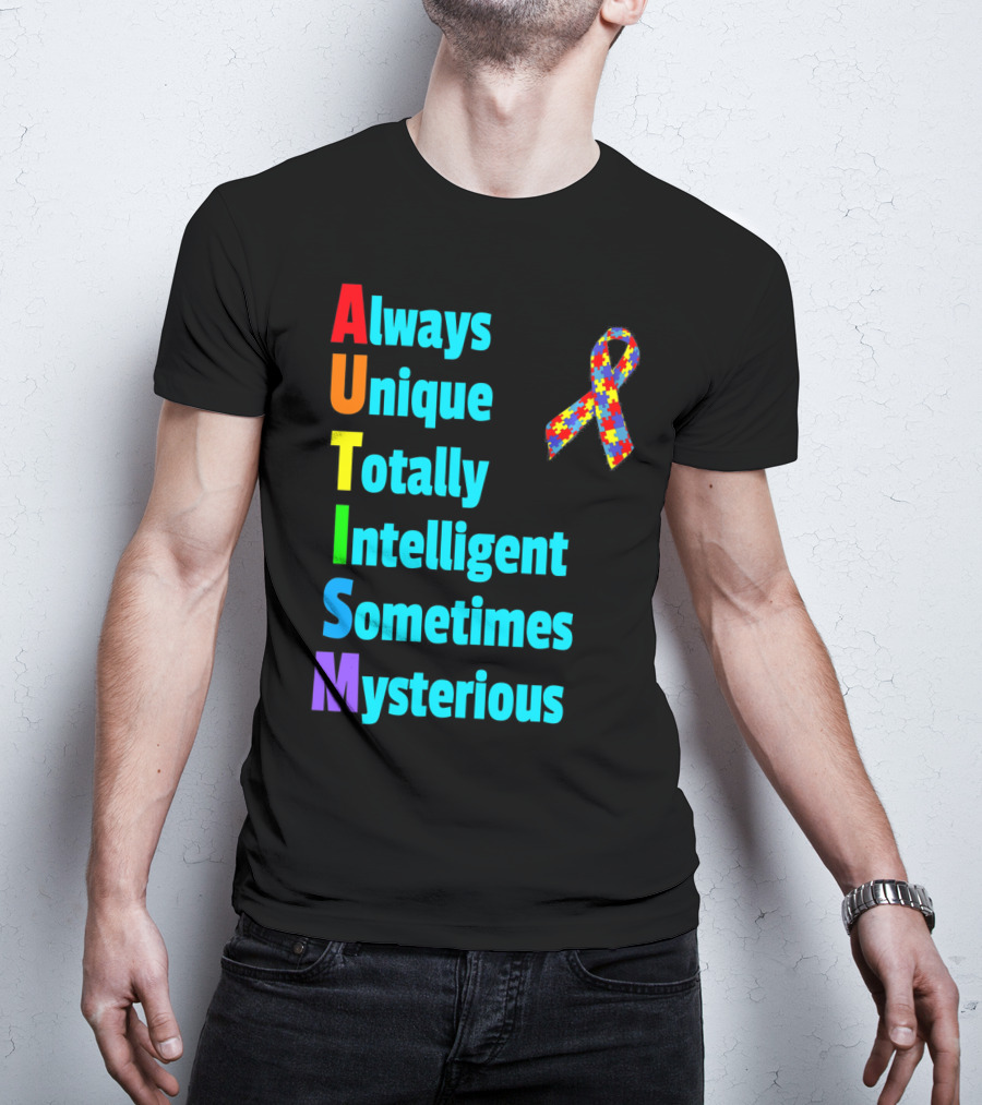 Always Unique Totally Intelligent Sometimes Mysterious Autism Awareness Month T-Shirt