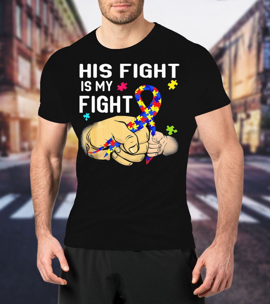 Autism Awareness His Fight Is My Fight Puzzle Ribbon And Holding Hands T-Shirt