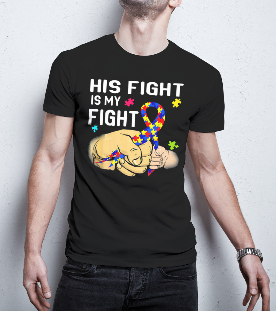 Autism Awareness His Fight Is My Fight Puzzle Ribbon And Holding Hands T-Shirt