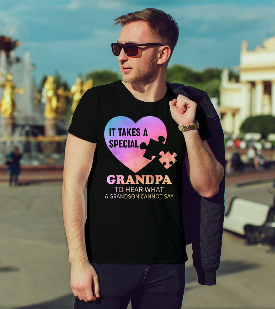 It Takes A Special Grandpa To Hear What A Grandson Cannot Say T-Shirt