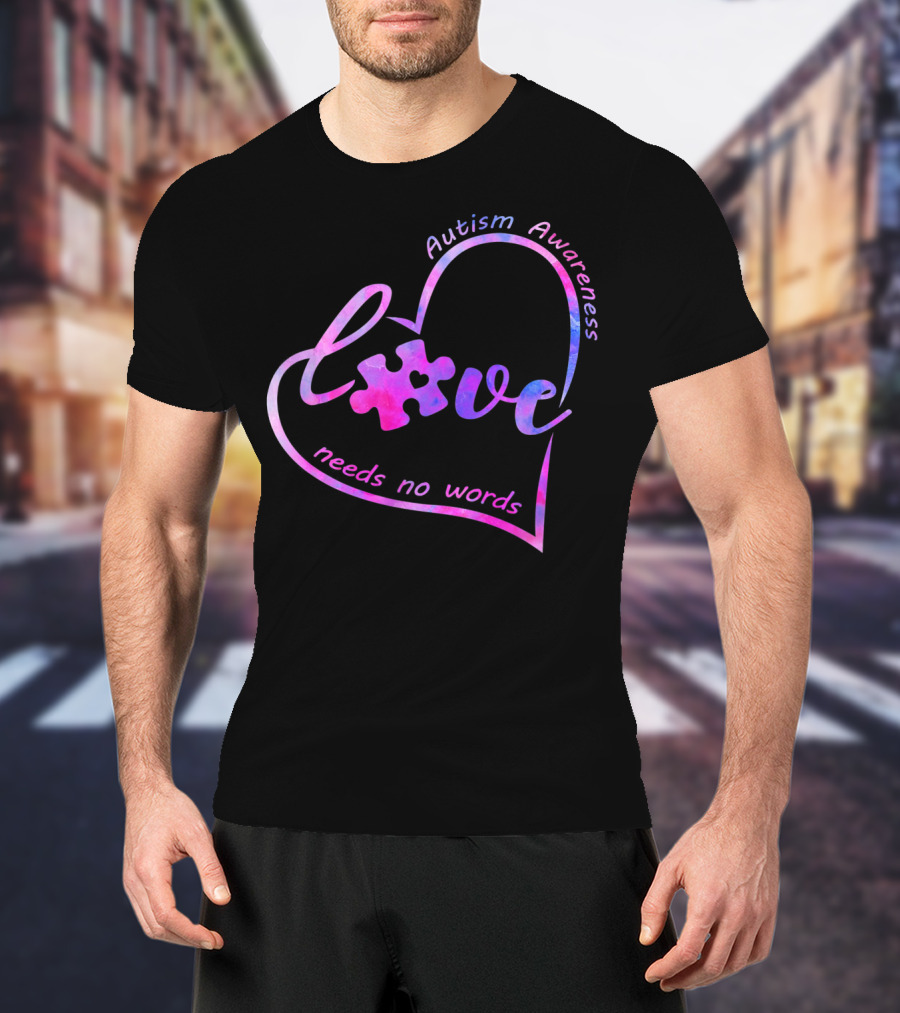 Autism Awareness Heart Love Needs No Words Puzzle Piece T-Shirt