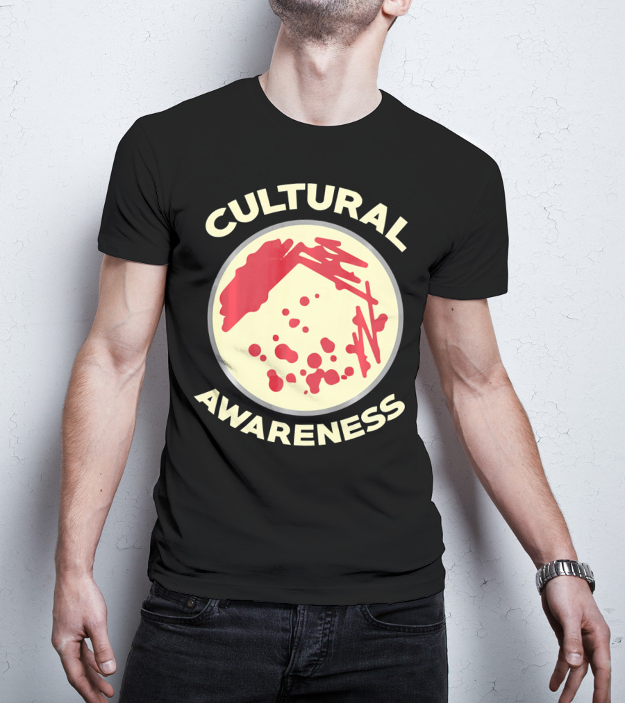 Cultural Awareness Funny Microbiology Cultu T-Shirt