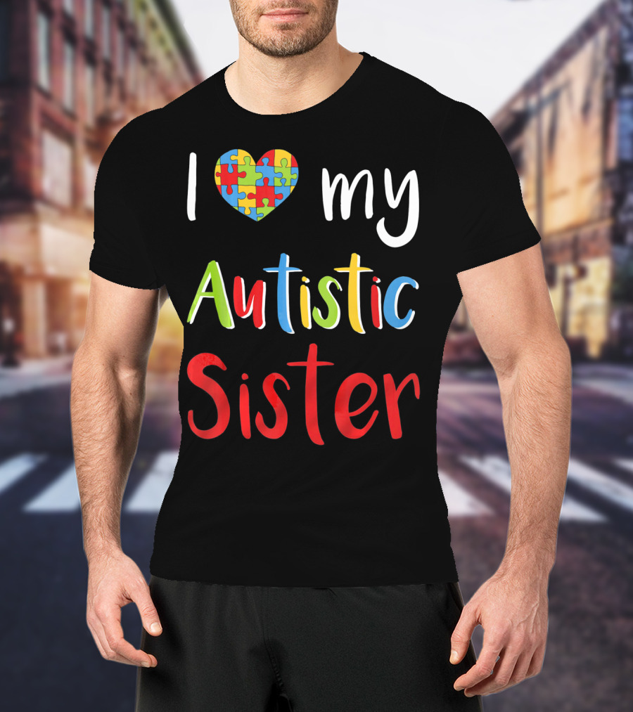 I Love My Autistic Sister Puzzle Heart Awareness T-Shirt