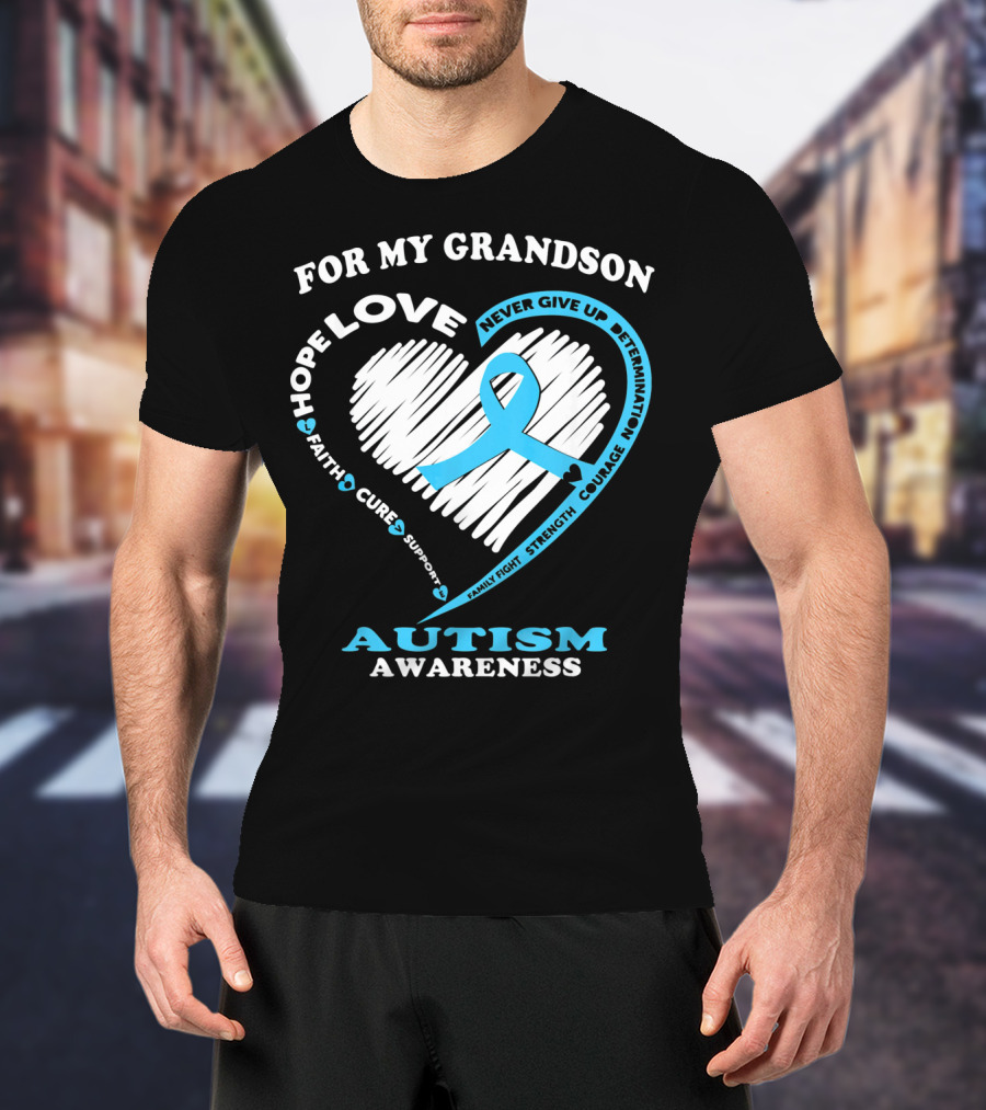 For My Grandson Love Hope Autism Awareness Ribbon Never Give Up Courage Faith Cure T-Shirt