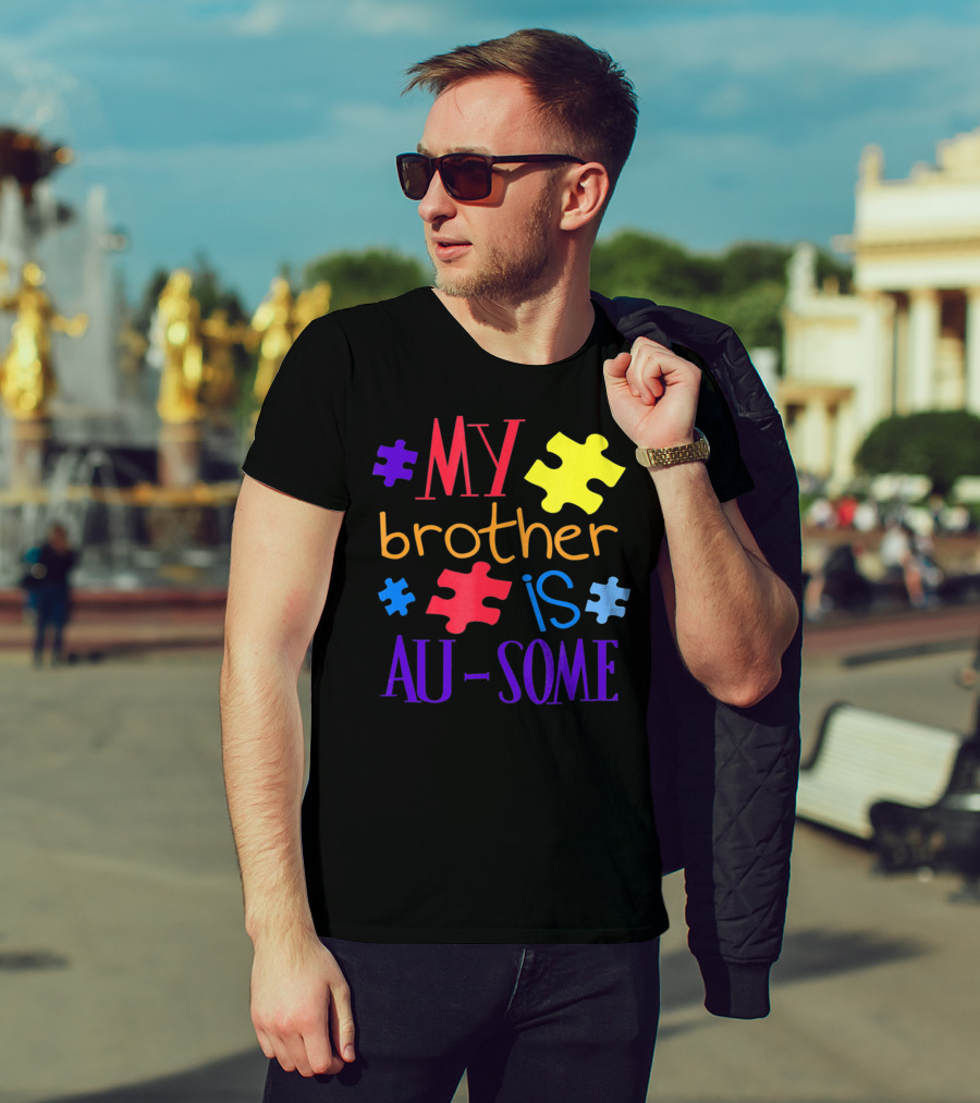 My Brother Is Au Some Autism Awareness Puzzle Pieces T-Shirt