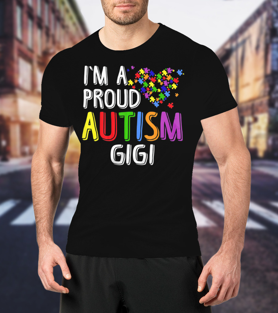 I'm A Proud Autism Gigi Autism Puzzle Heart T-Shirt