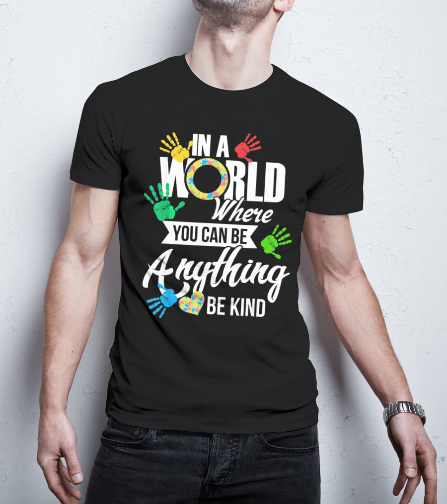 In A World Where You Can Be Anything Be Kind Autism Kid Support Autism T-Shirt