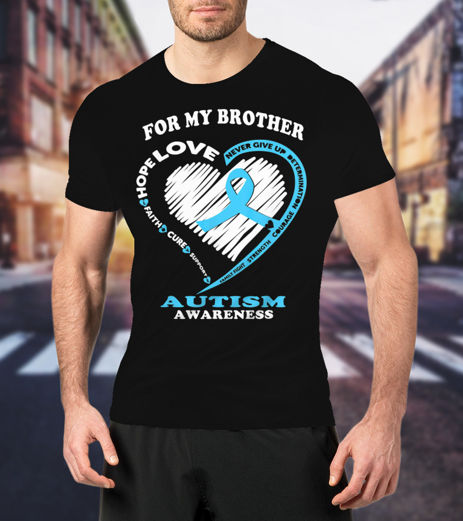 For My Brother Love Hope Autism Awareness T-Shirt