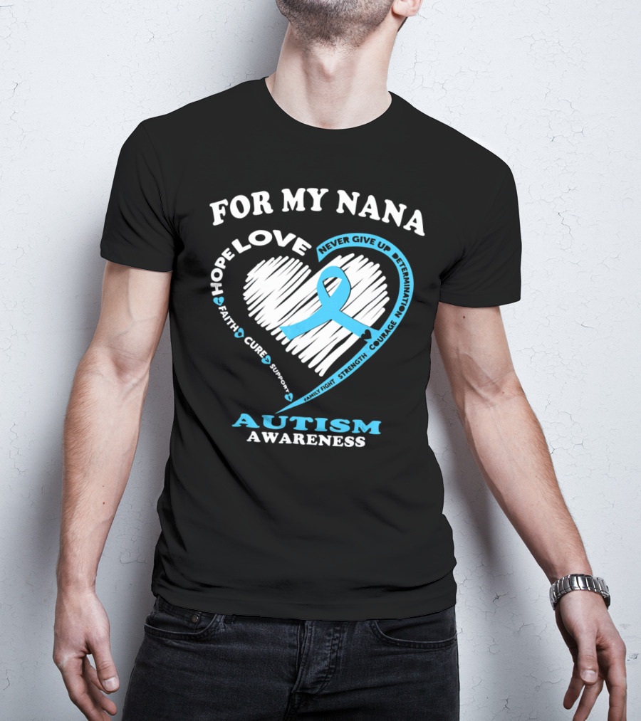For My Nana Hope Love Autism Awareness Never Give Up T-Shirt
