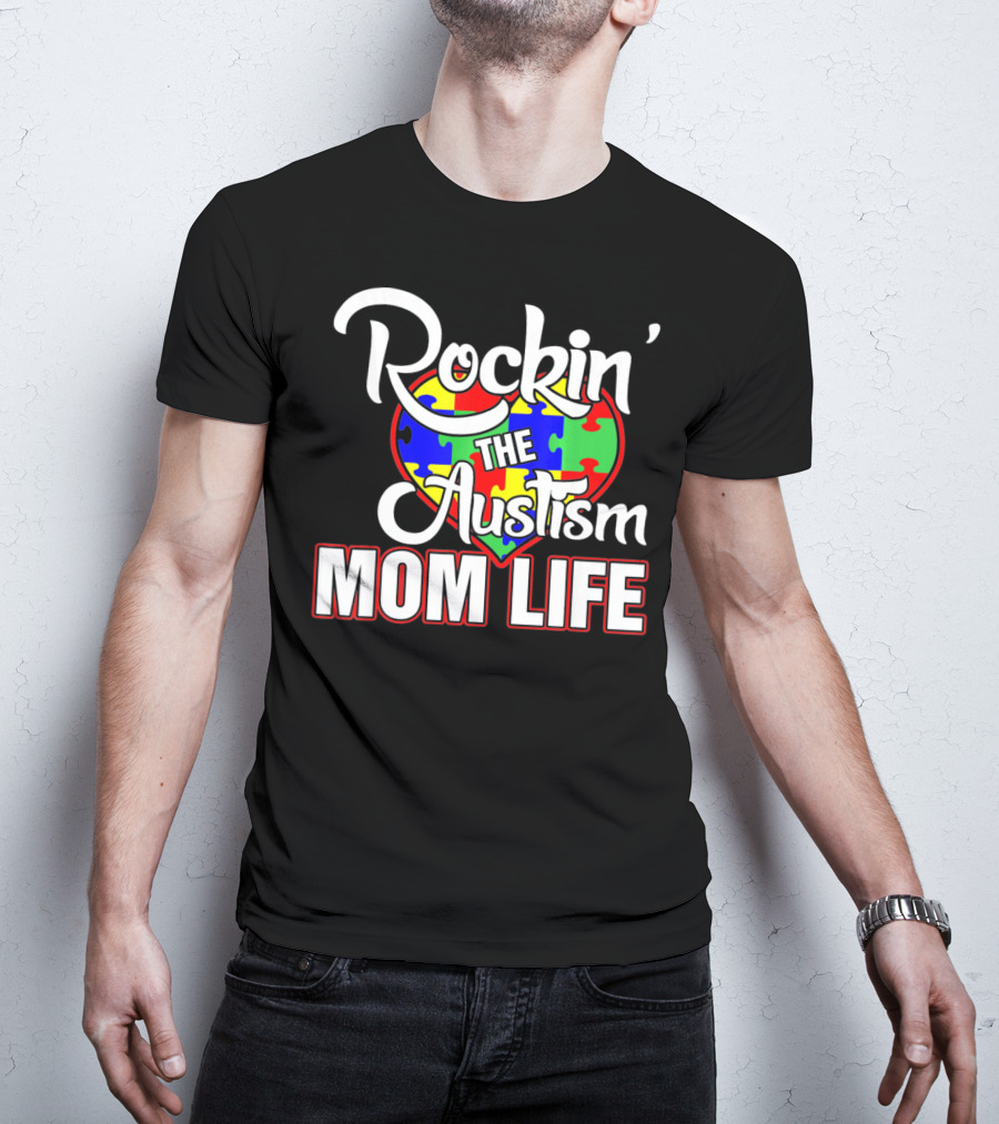 Rockin' The Autism Mom Life Puzzle Heart Autism Awareness T-Shirt