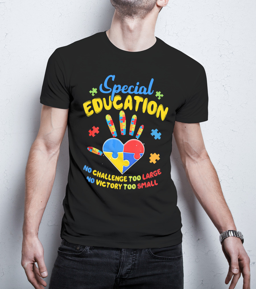 Special Education Autism Awareness No Challenge Too Large No Victory Too Small T-Shirt