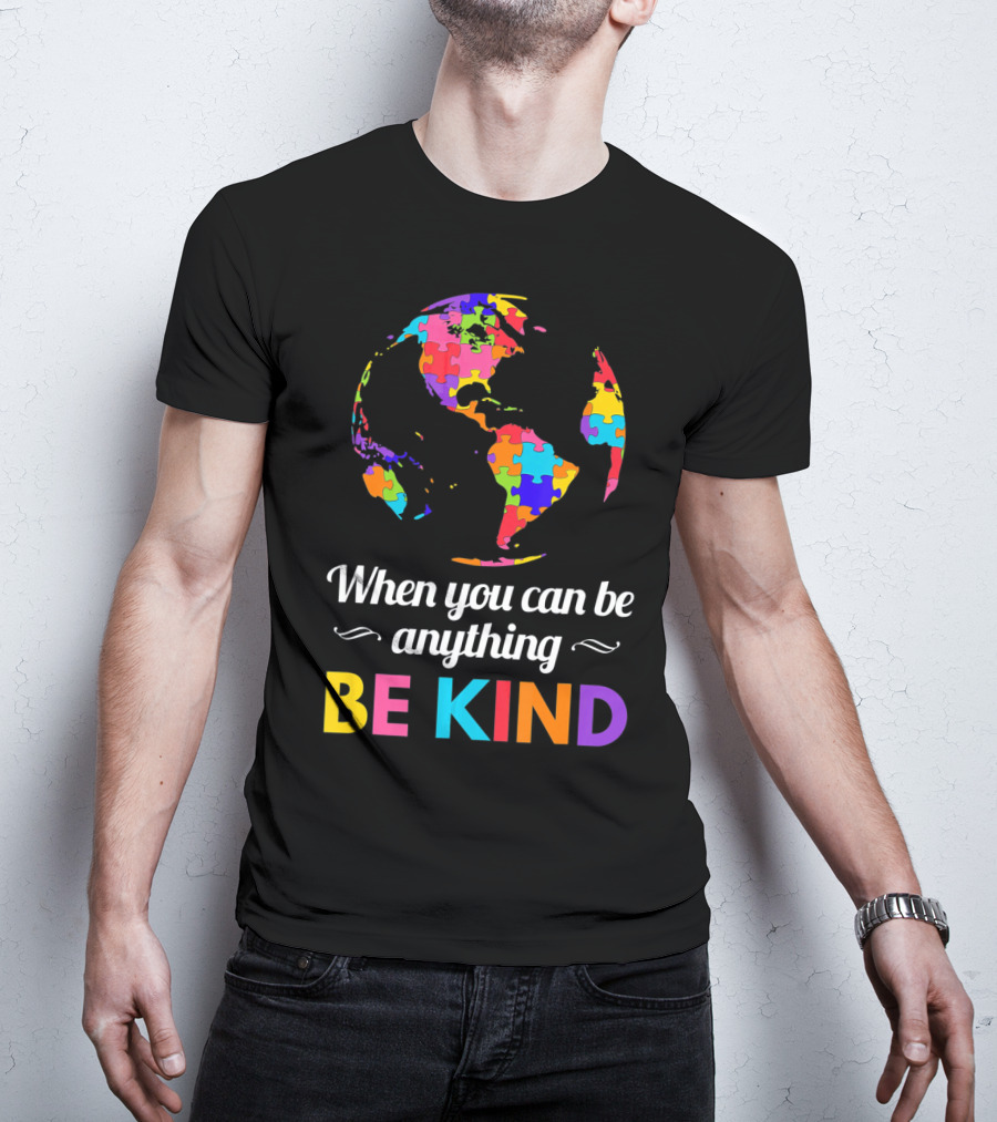 When You Can Be Anything Be Kind Autism Awareness Puzzle Globe T-Shirt