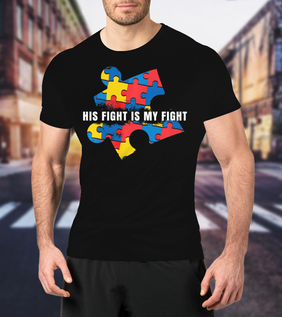 AUTISM AWARENESS MOM His Fight Is My Fight Puzzle Piece T-Shirt