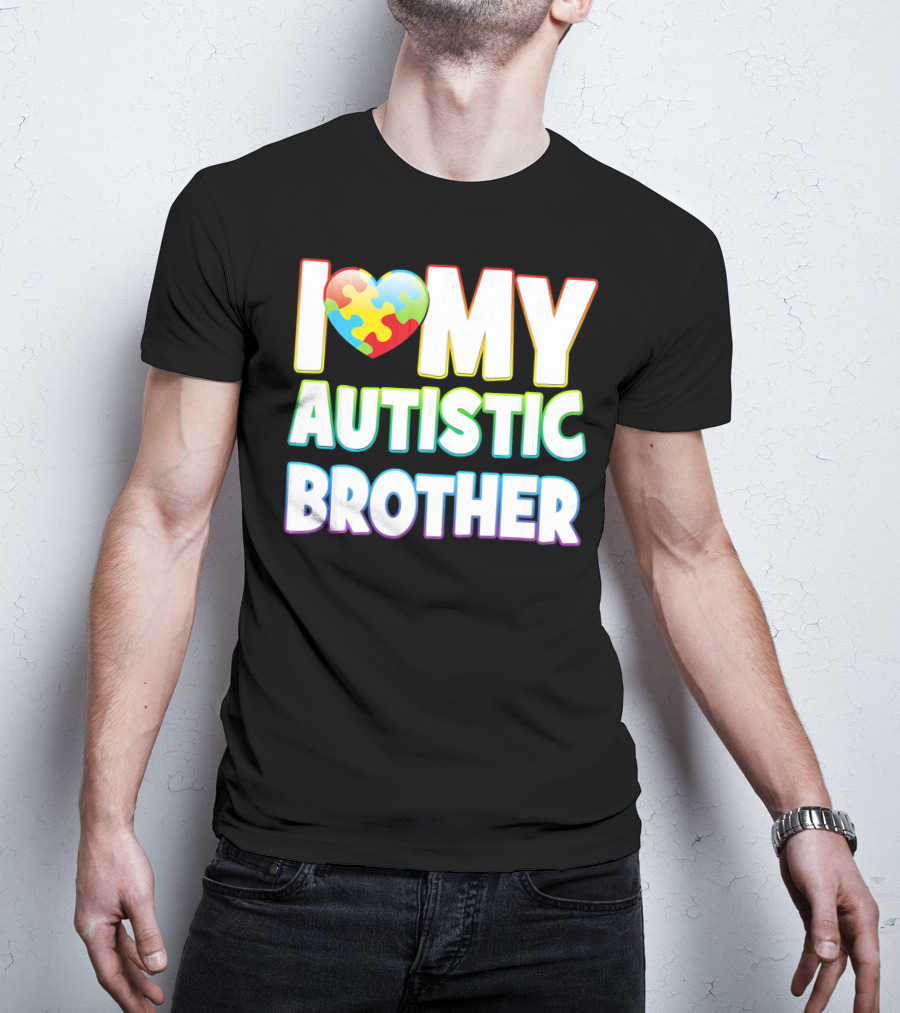 I Love My Autistic Brother T-Shirt