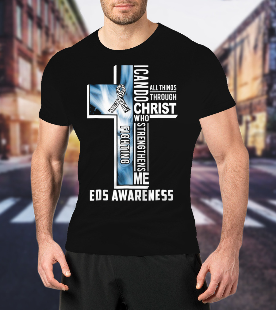 EDS Awareness Fighting EDS I Can Do All Things Through Christ Who Strengthens Me T-Shirt