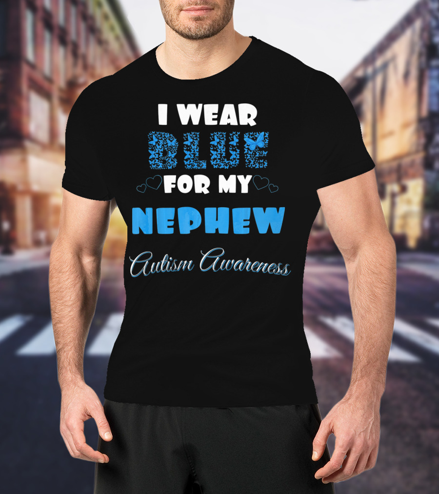 I Wear Blue For My Nephew Autism Awareness T-Shirt