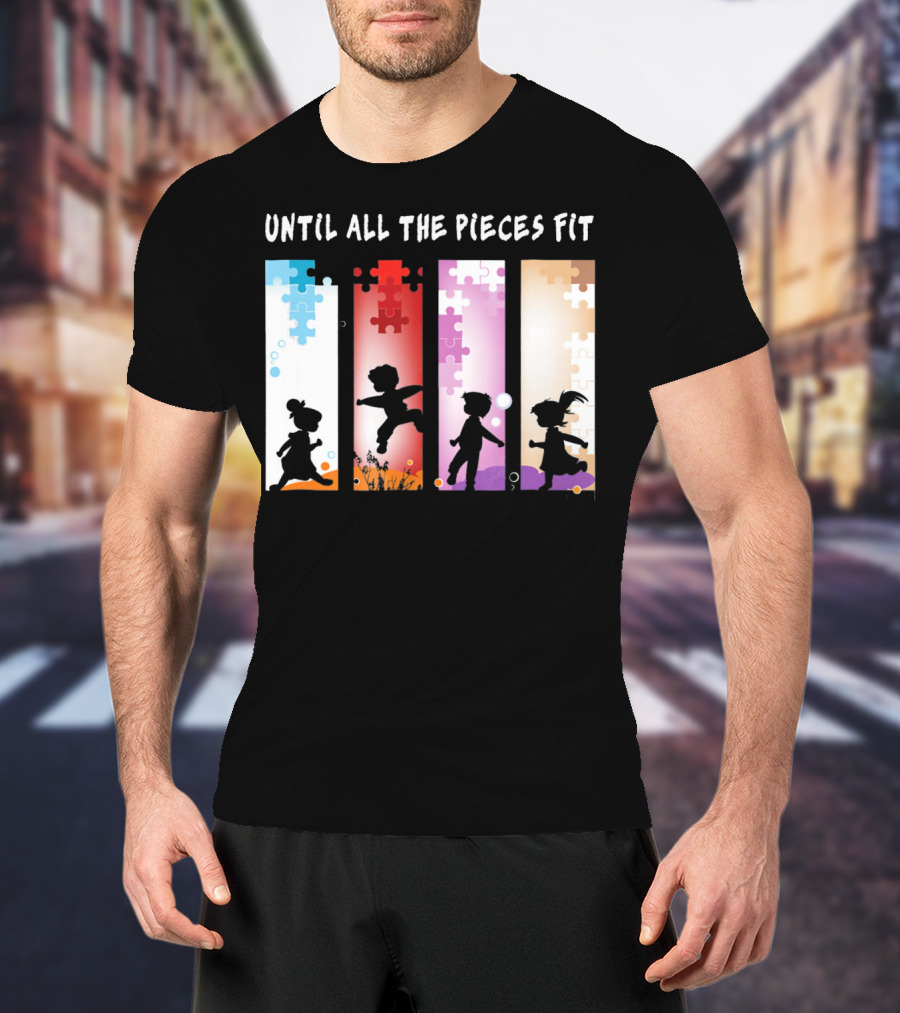 Until All The Pieces Fit Autism Awareness Puzzle T-Shirt