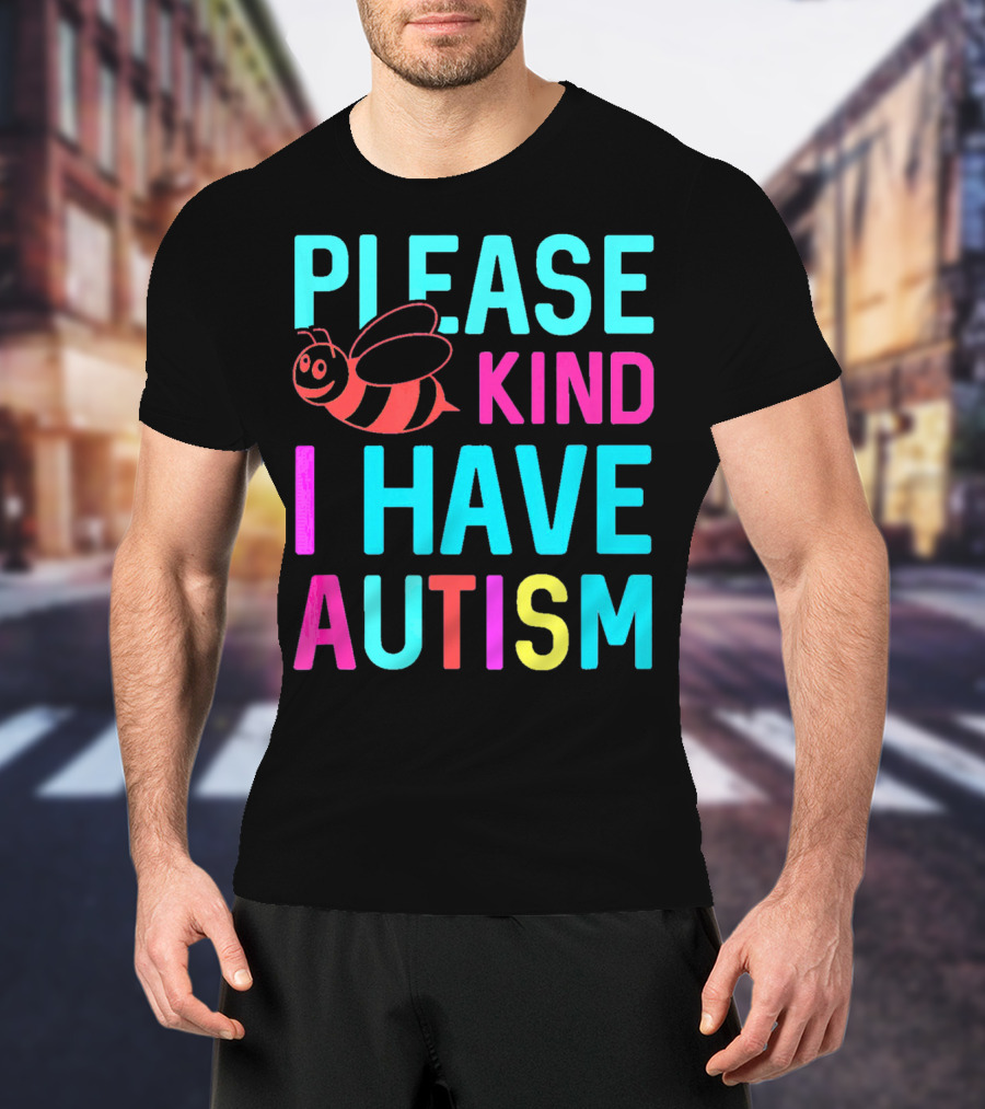 YasDesign Please Bee Kind I Have Autism Awareness T-Shirt
