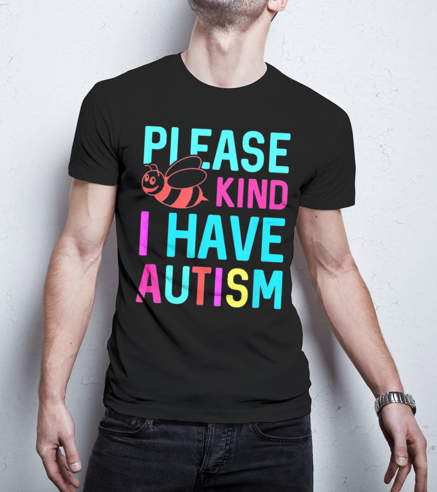 YasDesign Please Bee Kind I Have Autism Awareness T-Shirt