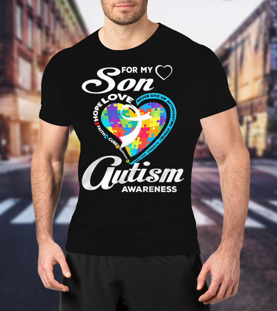 For My Son Love Hope Faith Cure Support Autism Awareness T-Shirt