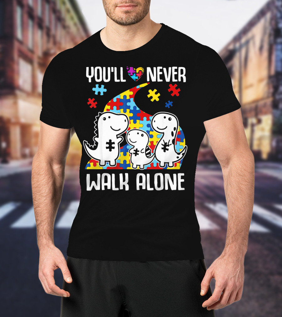 You'll Never Walk Alone Autism Awareness Puzzle Piece Dinosaurs T-Shirt
