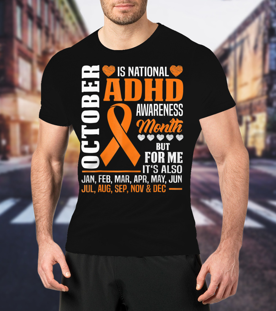 October Is National ADHD Awareness Month Ribbon And Hearts All Year T-Shirt