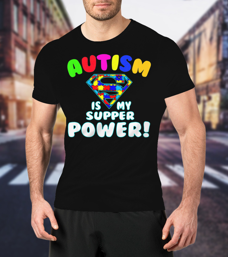 Autism Is My Super Power Autism Awareness T-Shirt