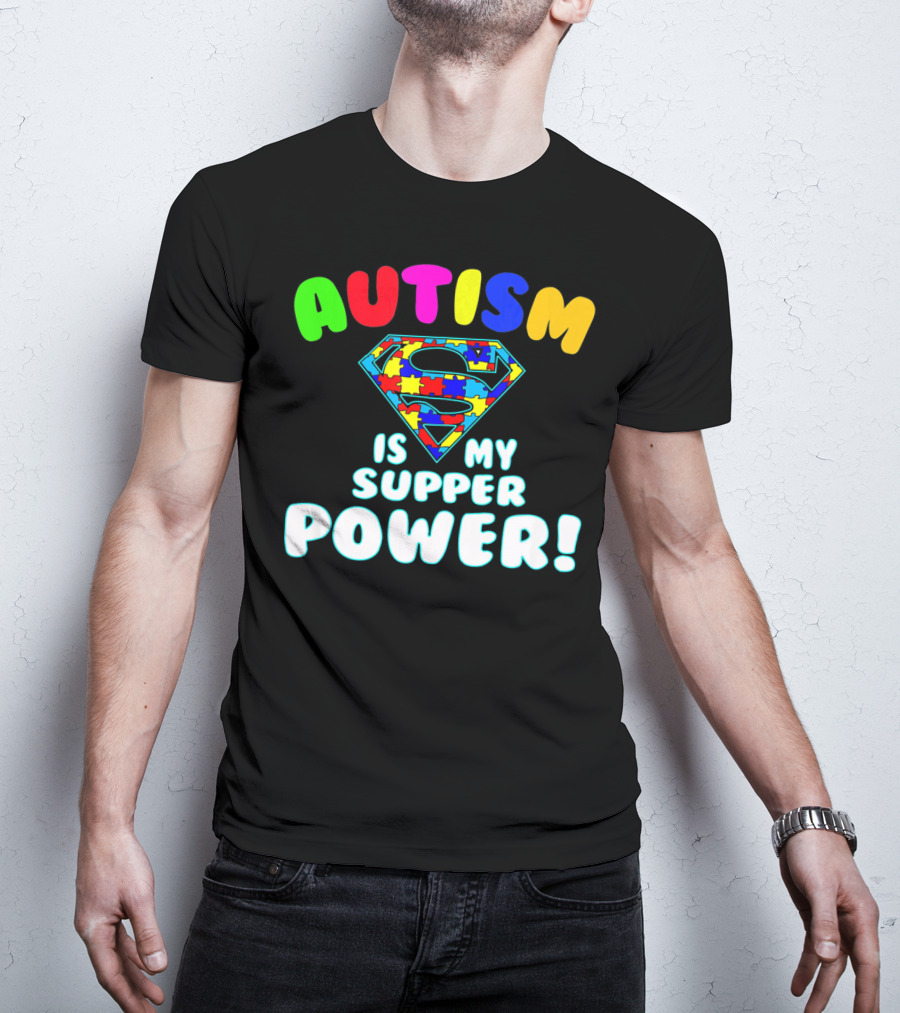 Autism Is My Super Power Autism Awareness T-Shirt